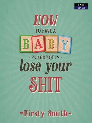 cover image of How to Have a Baby and Not Lose Your Shit